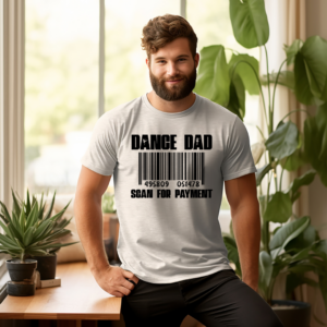 Dance Dad Scan for Payment Tshirt