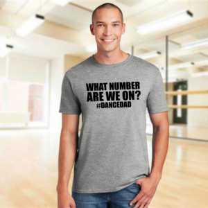 What Number Are We On Dance Dad Tshirt