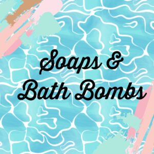 Soaps and Bath Bombs