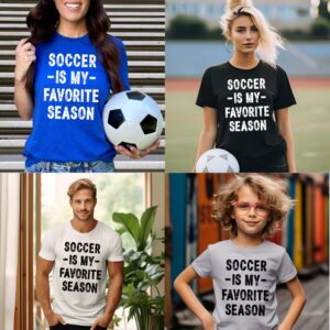Soccer Is My Favorite Season Tshirt