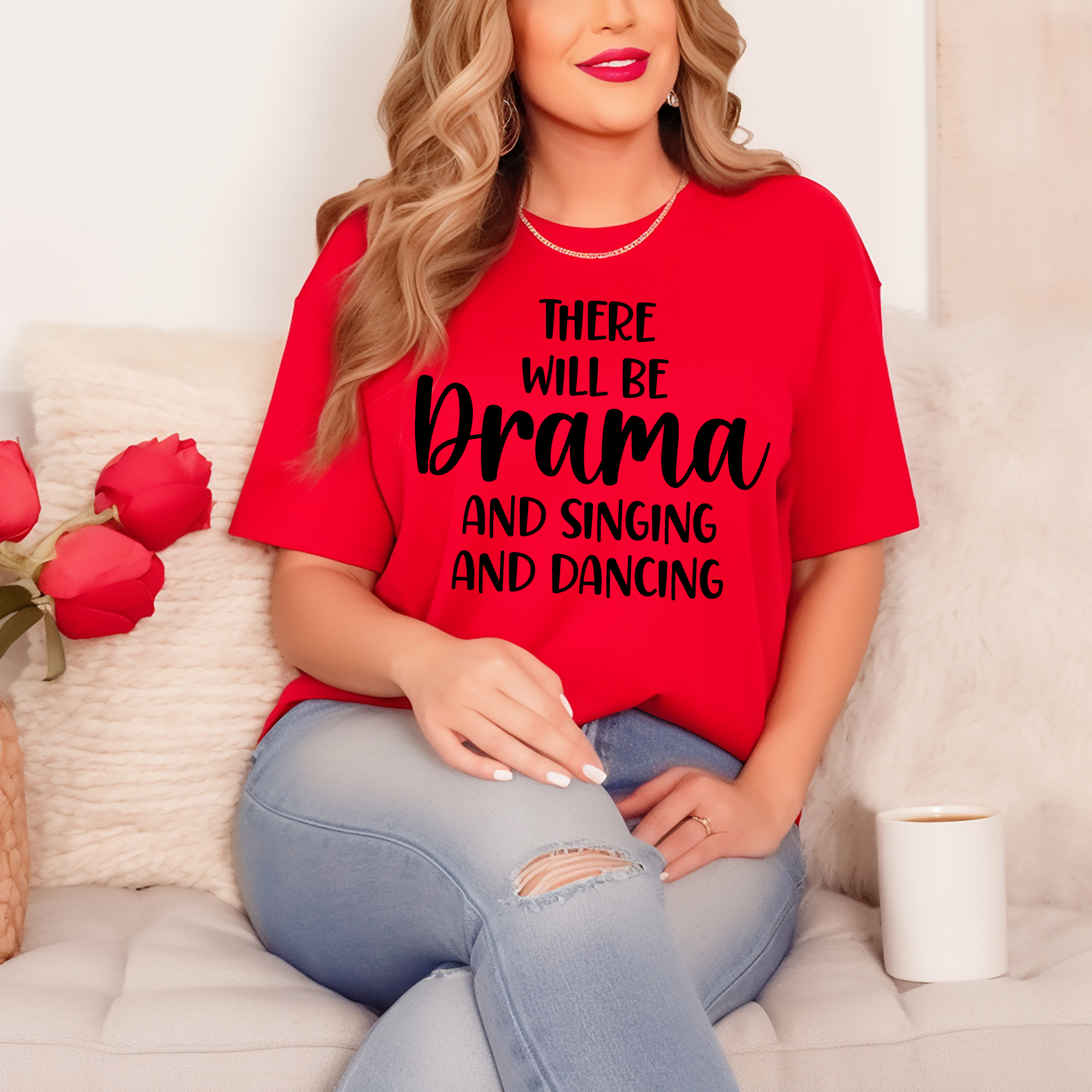 There Will Be Drama And Singing And Dancing Tshirt